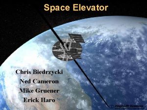 Space Elevator Chris Biedrzycki Ned Cameron Mike Gruener