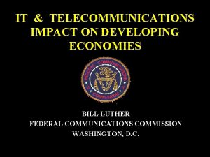 IT TELECOMMUNICATIONS IMPACT ON DEVELOPING ECONOMIES BILL LUTHER