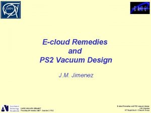 Ecloud Remedies and PS 2 Vacuum Design J