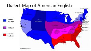 Dialect Map of American English General Northern Midland