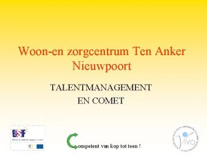 Woonen zorgcentrum Ten Anker Nieuwpoort TALENTMANAGEMENT EN COMET