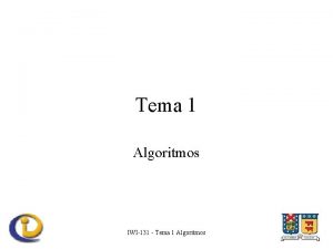 Tema 1 Algoritmos IWI131 Tema 1 Algoritmos Algoritmos