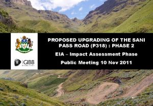 PROPOSED UPGRADING OF THE SANI PASS ROAD P