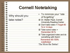 Cornell Notetaking Why should you take notes To