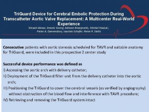 Tri Guard Device for Cerebral Embolic Protection During