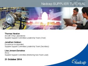 Nadcap SUPPLIER TUTORIAL Thomas Newton Aircraft XRay Laboratories