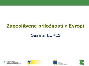 Zaposlitvene prilonosti v Evropi Seminar EURES Delo v