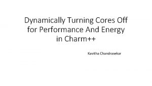 Dynamically Turning Cores Off for Performance And Energy