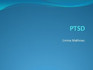 PTSD Emma Mathews Aims To increase recognition of