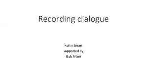 Recording dialogue Kathy Smart supported by Gab Allani
