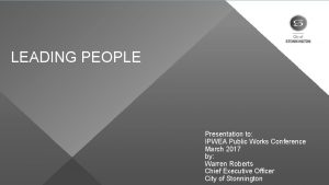 LEADING PEOPLE Presentation to IPWEA Public Works Conference