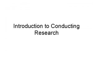 Introduction to Conducting Research Defining Characteristics of Conducting