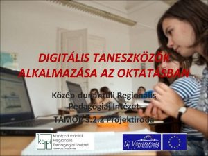 DIGITLIS TANESZKZK ALKALMAZSA AZ OKTATSBAN Kzpdunntli Regionlis Pedaggiai