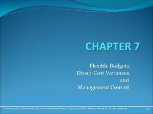 CHAPTER 7 Flexible Budgets DirectCost Variances and Management