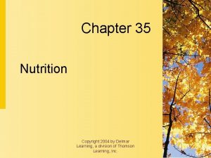 Chapter 35 Nutrition Copyright 2004 by Delmar Learning