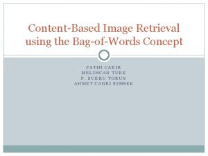 ContentBased Image Retrieval using the BagofWords Concept FATIH