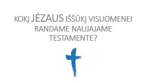 Tema KOK JZAUS IK VISUOMENEI RANDU NAUJAJAME TESTAMENTE