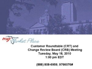 Customer Roundtable CRT and Change Review Board CRB