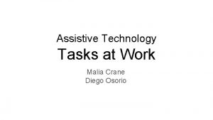 Assistive Technology Tasks at Work Malia Crane Diego