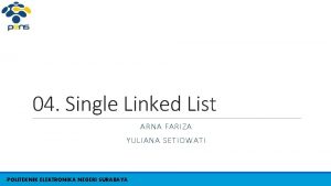 04 Single Linked List ARNA FARIZA YULIANA SETIOWATI