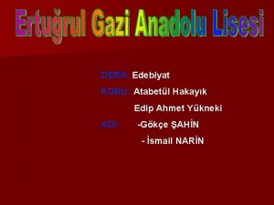 DERS Edebiyat KONU Atabetl Hakayk Edip Ahmet Ykneki