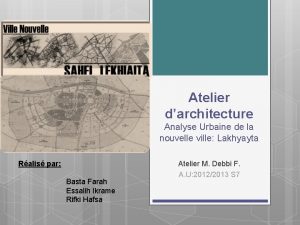 Atelier darchitecture Analyse Urbaine de la nouvelle ville