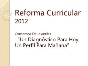 Reforma Curricular 2012 Consensos Estudiantiles Un Diagnstico Para