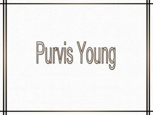 Purvis Young Purvis Young nasceu em Liberty City