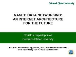 NAMED DATA NETWORKING AN INTERNET ARCHITECTURE FOR THE