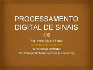 PROCESSAMENTO DIGITAL DE SINAIS Prof Hlio Oliveira Ferrari