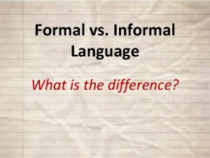 Formal vs Informal Language What is the difference