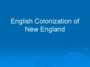 English Colonization of New England New England Colonies