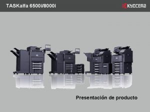 TASKalfa 6500 i8000 i Presentacin de producto POSICIONAMIENTO