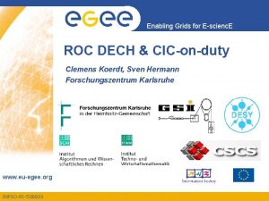 Enabling Grids for Escienc E ROC DECH CIConduty