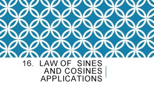 16 LAW OF SINES AND COSINES APPLICATIONS EXAMPLE