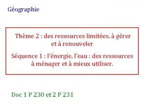 Gographie Thme 2 des ressources limites grer et