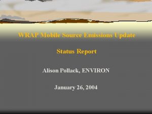 WRAP Mobile Source Emissions Update Status Report Alison