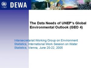 The Data Needs of UNEPs Global Environmental Outlook