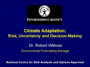 Climate Adaptation Risk Uncertainty and DecisionMaking Dr Robert