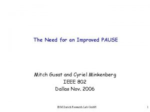 The Need for an Improved PAUSE Mitch Gusat