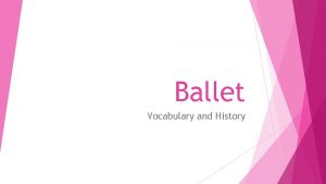 Ballet Vocabulary and History Ballet Vocabulary Beginning Creative