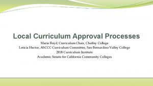 Local Curriculum Approval Processes Marie Boyd Curriculum Chair