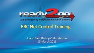 ERC Net Control Training Idaho Falls Bishops Storehouse