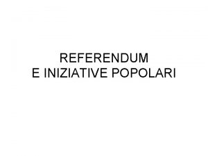 REFERENDUM E INIZIATIVE POPOLARI Istituto referendario Valutazione negativa