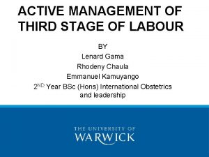 ACTIVE MANAGEMENT OF THIRD STAGE OF LABOUR BY