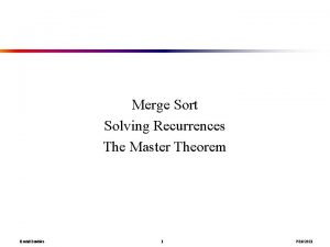 Merge Sort Solving Recurrences The Master Theorem David
