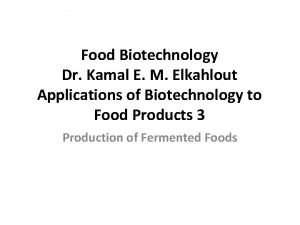 Food Biotechnology Dr Kamal E M Elkahlout Applications