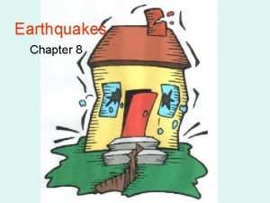 Earthquakes Chapter 8 Earthquakes Def vibration of Earth