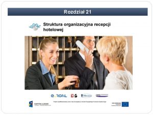 Rozdzia 21 Rozdzia 21 Struktura organizacyjna recepcji hotelowej