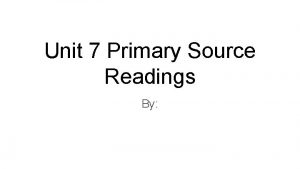 Unit 7 Primary Source Readings By Instructions For